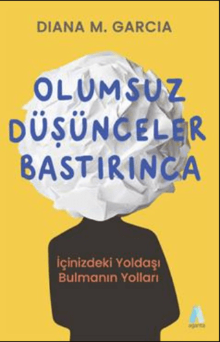 Olumsuz Düşünceler Bastırınca - İçinizdeki Yoldaşı Bulmanın Yolları Di