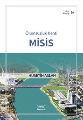 Ölümsüzlük Kenti Misis Hüseyin Aslan