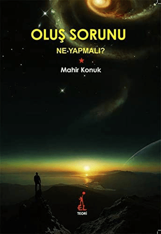 Oluş Sorunu: Ne Yapmalı? Mahir Konuk