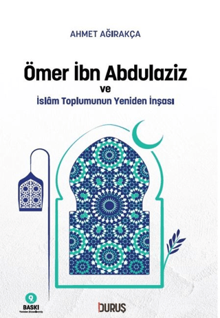 Ömer İbn Abdulaziz ve İslam Toplumunun Yeniden İnşası Ahmet Ağırakça