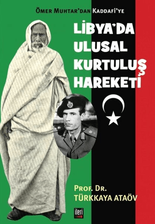 Ömer Muhtar'dan Kaddafi'ye Libya'da Ulusal Kurtuluş Hareketi Türkkaya 