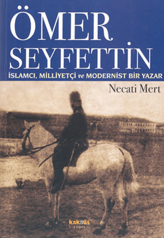 Ömer Seyfettin: İslamcı,Milliyetçi ve Modernist Bir Yazar Necati Mert