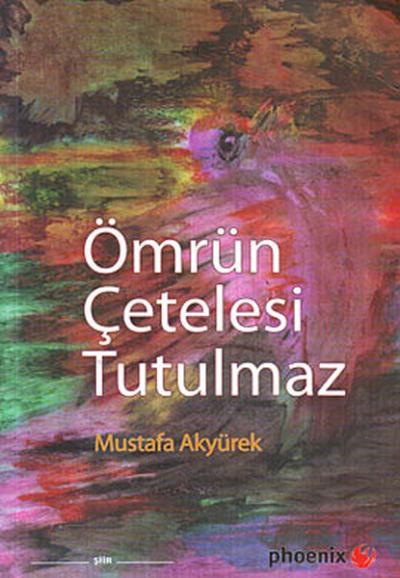 Ömrün Çetelesi Tutulmaz Mustafa Akyürek