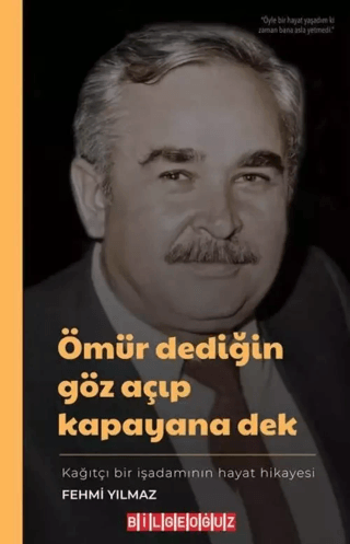 Ömür Dediğin Göz Açıp Kapayana Dek - Kağıtçı Bir İşadamının Hayat Hika