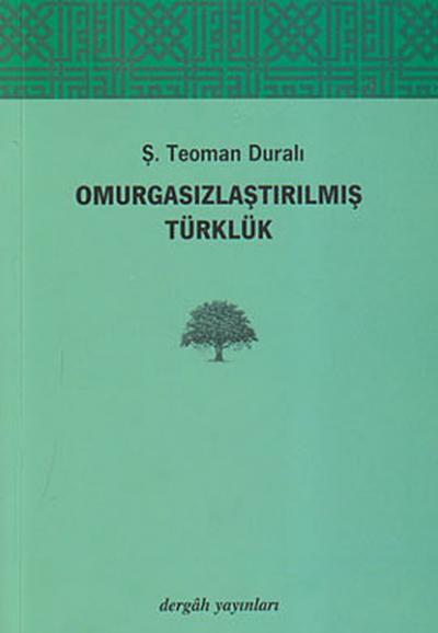 Omurgasızlaştırılmış Türklük Ş. Teoman Duralı