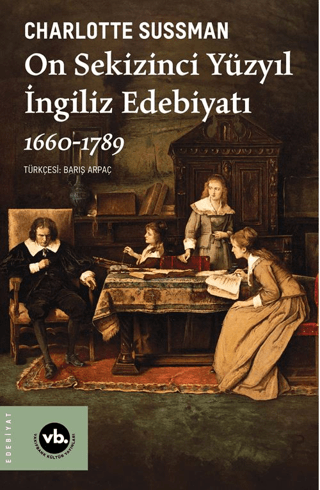 On Sekizinci Yüzyıl İngiliz Edebiyatı 1660 - 1789 Charlotte Sussman