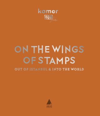 On the Wings of Stamps-Out of İstanbul and Into the World - Bez Ciltli