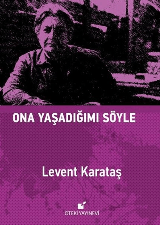 Ona Yaşadığımı Söyle (Ciltli) Levent Karataş