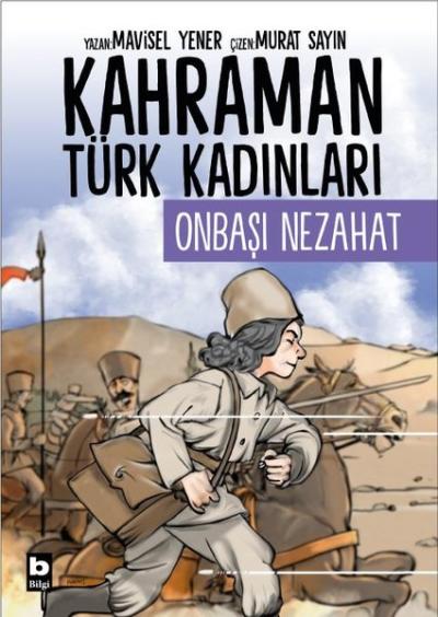 Onbaşı Nezahat - Kahraman Türk Kadınları Mavisel Yener