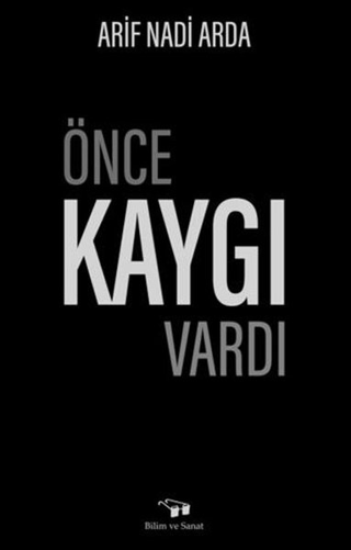 Önce Kaygı Vardı Arif Nadi Arda