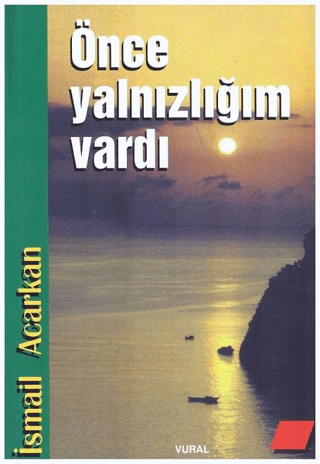 Önce Yalnızlığım Vardı İsmail Acarkan