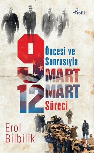 Öncesiyle ve Sonrasıyla 9 - 12 Mart Süresi Erol Bilbilik