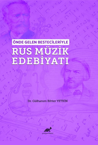 Önde Gelen Bestecileriyle Rus Müzik Edebiyatı Gülhanım Bihter Yetkin