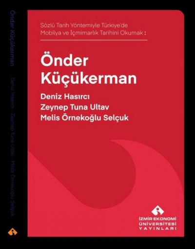 Önder Küçükerman - Sözlü Tarih Yöntemiyle Türkiye'de Mobilya ve İçmima