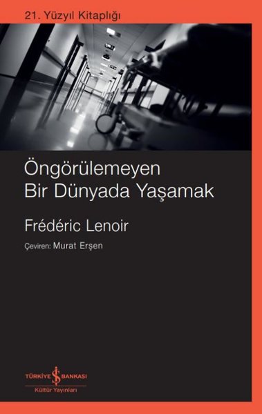 Öngörülemeyen Bir Dünyada Yaşamak - 21. Yüzyıl Kitaplığı Frederic Leno