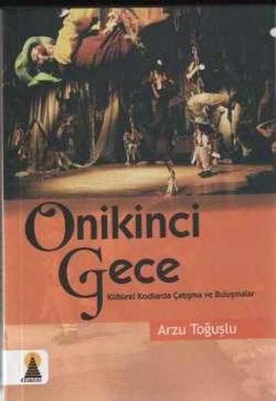 Onikinci Gece - Kültürel Kodlarla Çatışma ve Buluşmalar Arzu Toğuşlu