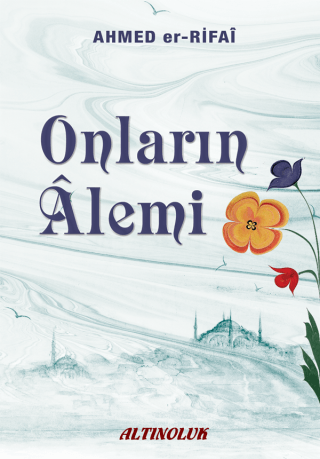 Onların Alemi Ahmed Er-Rıfai