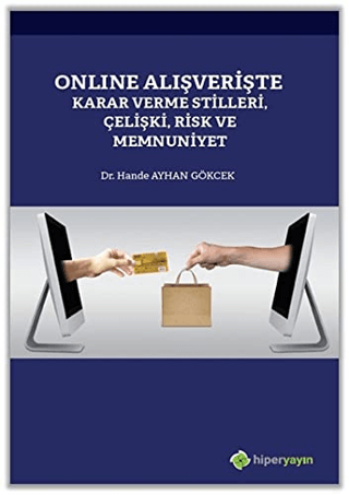 Online Alışverişte Karar Verme Stilleri Çelişki Risk ve Memnuniyet Han