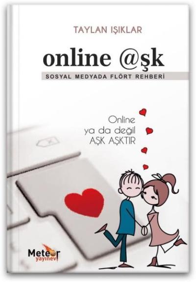 Online Aşk Sosyal Medyada Flört Rehberi - Online Ya da Değil Aşk Aşktı