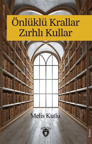 Önlüklü Krallar Zırhlı Kullar Melis Kutlu