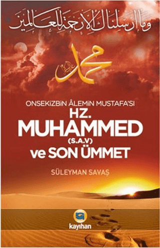 Onsekizbin Alemin Mustafa\'sı Hz. Muhammed ve Son Ümmet Süleyman Savaş