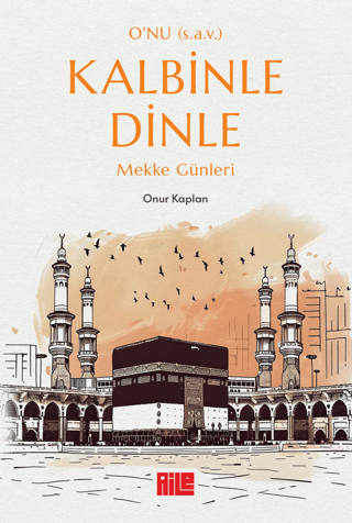 O'nu (s.a.v.) Kalbinle Dinle - Mekke Günleri Onur Kaplan