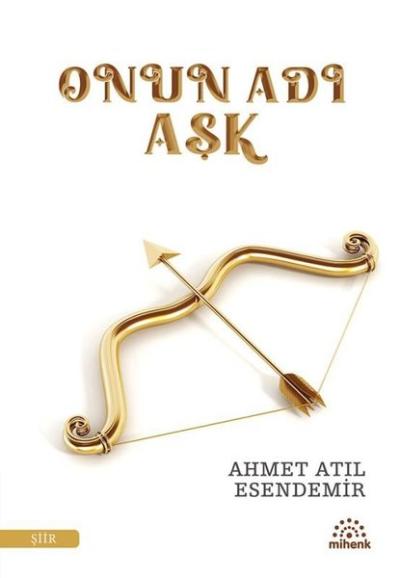 Onun Adı Aşk Ahmet Atıl Esendemir