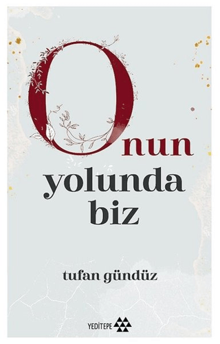 Onun Yolunda Biz Tufan Gündüz