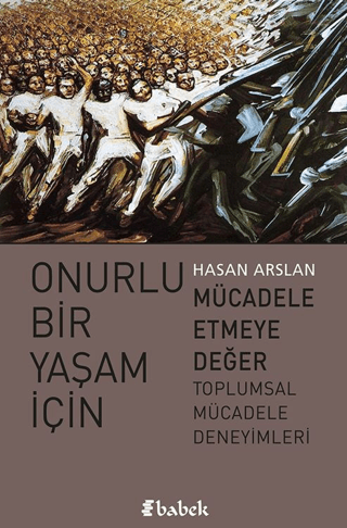 Onurlu Bir Yaşam İçin Mücadele Etmeye Değer Hasan Arslan