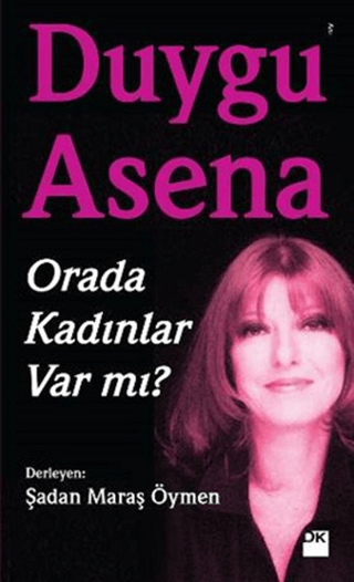 Orada Kadınlar Var mı? Duygu Asena