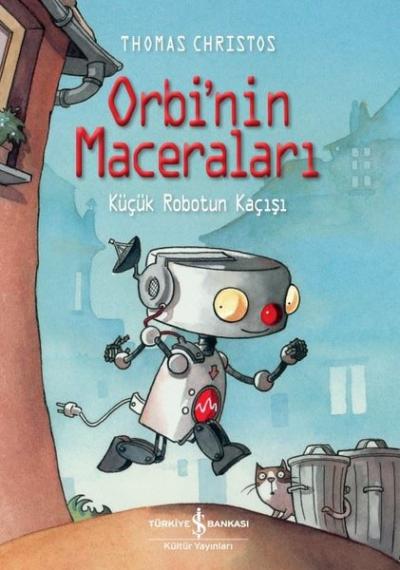 Orbi'nin Maceraları - Küçük Robotun Kaçışı Thomas Christos