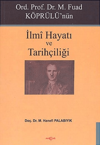 Ord. Prof. Dr. M. Fuad Köprülü'nün İlmi Hayatı ve Tarihçiliği %24 indi