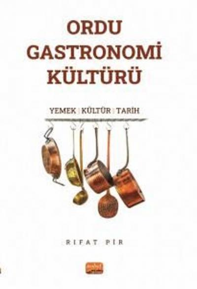 Ordu Gastronomi Kültürü: Yemek-Kültür-Tarih Rıfat Pir