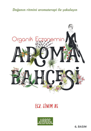 Organik Eczanemin Aroma Kokulu Bahçesi Sinem Us Tokoğlu