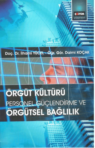 Örgüt Kültürü: Personel Güçlendirme ve Örgütsel Bağlılık İlhami Yücel