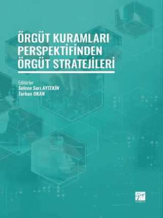 Örgüt Kuramları Perspektifinden Örgüt Stratejileri Selcen Sarı Aytekin