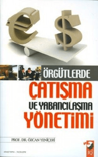 Örgütlerde Çatışma ve Yabancılaşma Yönetimi Özcan Yeniçeri