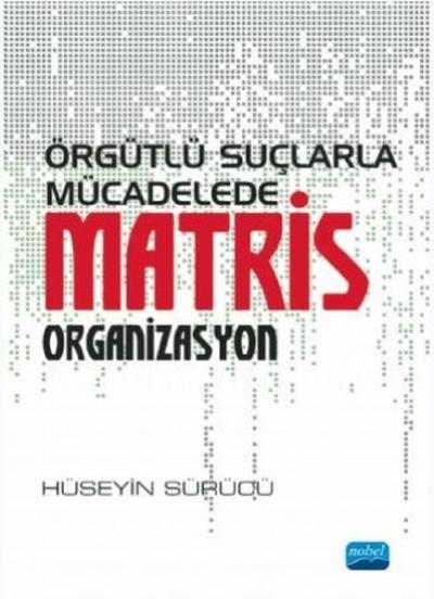 Örgütlü Suçlarla Mücadelede Matris Organizasyon Hüseyin Sürücü