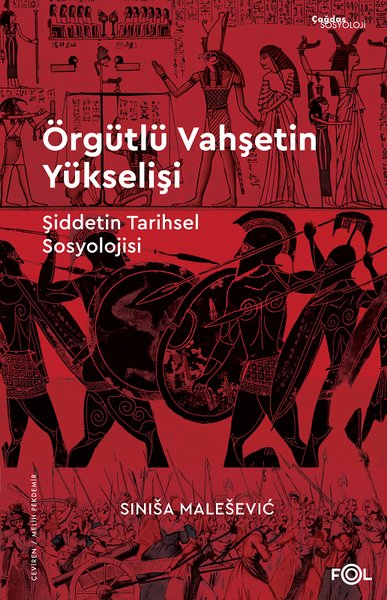 Örgütlü Vahşetin Yükselişi - Şiddetin Tarihsel Sosyolojisi Sinisa Male