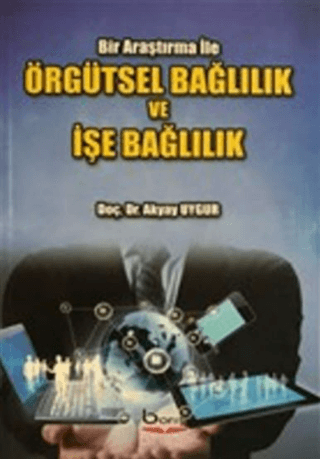 Örgütsel Bağlılık ve İşe Bağlılık %10 indirimli Akyay Uygur