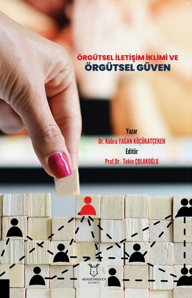 Örgütsel İletişim İklimi ve Örgütsel Güven Kübra Yağan Küçükatçeken