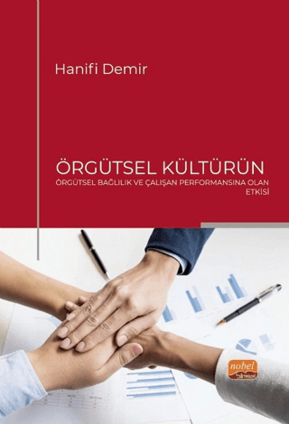 Örgütsel Kültürün Örgütsel Bağlılık ve Çalışan Performansına Olan Etki