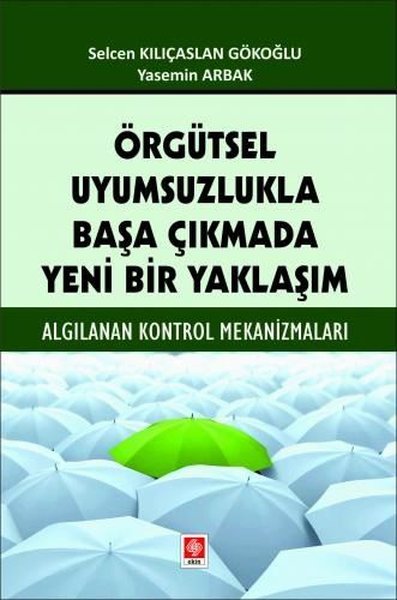 Örgütsel Uyumsuzlukla Başa Çıkmada Yeni Bir Yaklaşım - Algılanan Kontr