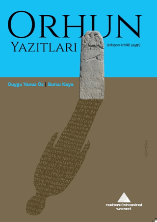 Orhun Yazıtları - Edisyon Kritikli Yayın Burcu Kaya