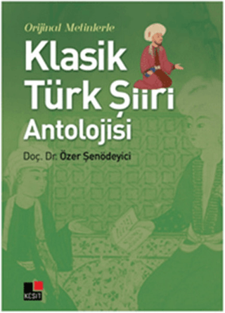 Orjinal Metinlerle Klasik Türk Şiiri Antolojisi %20 indirimli Özer Şen