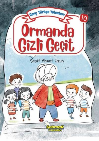 Ormanda Gizli Geçit - Genç Türkçe Yolcuları 10 Seyit Ahmet Uzun