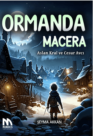 Ormanda Macera - Aslan Kral ve Cesur Avcı Şeyma Akkan