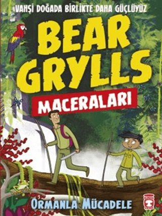 Bear Grylls Maceraları-Ormanla Mücadele Bear Grylls