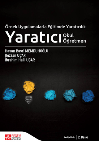 Örnek Uygulamalarla Eğitimde Yaratıcılık - Yaratıcı Okul Yaratıcı Öğre