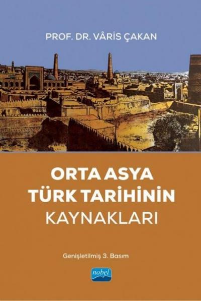 Orta Asya Türk Tarihinin Kaynakları Varis Çakan